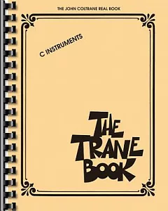The Trane Book: The John coltrane Real Book: C Instruments