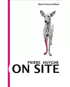 Pierre Huyghe: On Site
