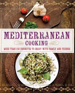 Mediterranean cooking: More Than 150 Favorites to Enjoy With Family and Friends