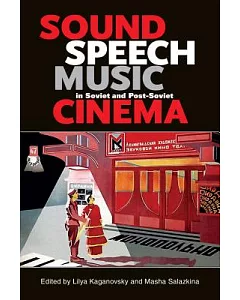 Sound, Speech, Music in Soviet and Post-Soviet Cinema