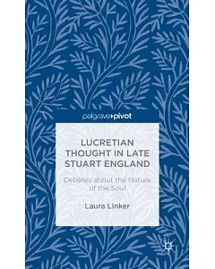 Lucretian Thought in Late Stuart England: Debates About the Nature of the Soul
