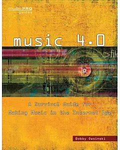 Music 4.0: A Survival Guide for Making Music in the Internet Age