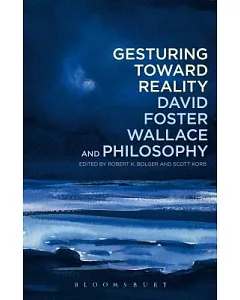 Gesturing Towards Reality: David Foster Wallace and Philosophy