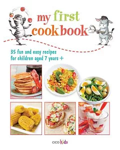 My First Cook Book: 35 Easy and Fun Recipes for Children Aged 7 Years +