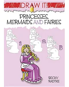 Draw It! Princesses, Mermaids and Fairies