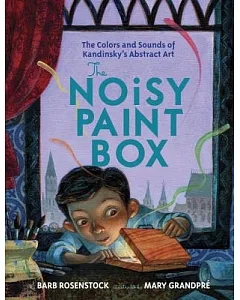 The Noisy Paint Box: The Colors and Sounds of Kandinsky’s Abstract Art