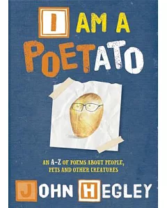 I Am a Poetato: An A-Z of Poems About People, Pets and Other Creatures