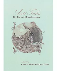 Anti-Tales: The Uses of Disenchantment