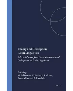 Theory and Description in Latin Linguistics: Selected Papers from the Xith International Colloquium on Latin Linguistics Amsterd