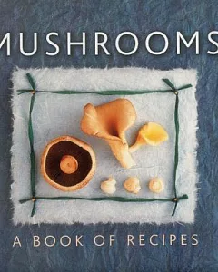 Mushrooms: A Book of Recipes