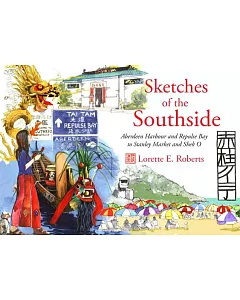 Sketches of the Southside: Aberdeen Harbour and Repulse Bay to Stanley Market and Shek O