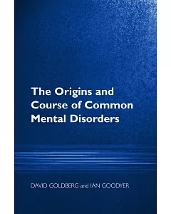 The Origins And Course of Common Mental Disorders