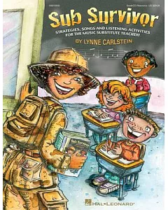Sub Survivor: Strategies, Songs and Listening Activities for the Music Substitute Teacher!
