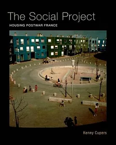 The Social Project: Housing Postwar France