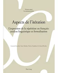 Aspects de l’iteration: L’expression de la repetition en francais: analyses linguistique et formalisation