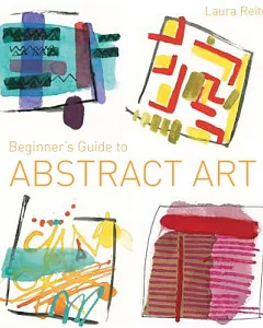 Beginner’s Guide To ABsTracT ArT