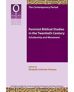 Feminist Bible Studies in the Twentieth Century: Scholarship and Movement
