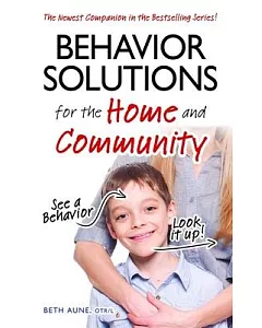 Behavior Solutions for the Home and Community: A Handy Reference Guide for Parents and Caregivers