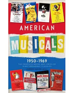 American Musicals: The Complete Books & Lyrics of Eight Broadway Classics, 1950-1969