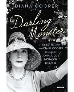 Darling Monster: The Letters of Lady Diana Cooper to Son john julius Norwich, 1939-1952