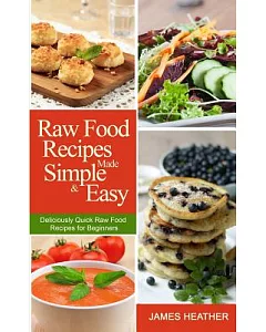 Raw Food Recipes Made Simple and Easy