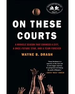 On These Courts: A Miracle Season That Changed a City, a Once-future Star, and a Team Forever