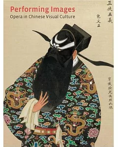 Performing Images: Opera in Chinese Visual Culture