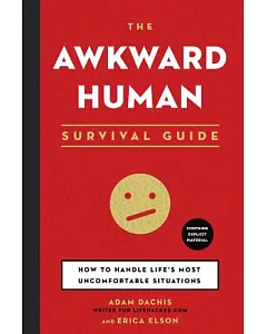 The Awkward Human Survival Guide: How to Handle Life’s Most Uncomfortable Situations