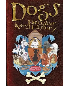 Dogs: A Very Peculiar History