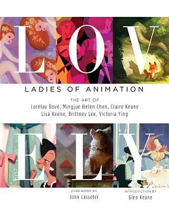Lovely: Ladies of Animation - the Art of Lorelay bove, Mingjue Helen Chen, Claire Keane, Lisa Keene, Brittany Lee, & Victoria Yi