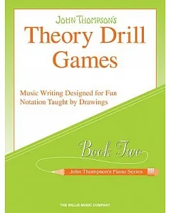Theory Drill Games Book 2: Music Writing Designed for Fun Notation Taught by Drawings