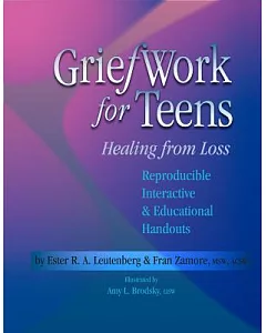 Griefwork for Teens: Healing from Loss: Reproducible Interactive & Educational Handouts