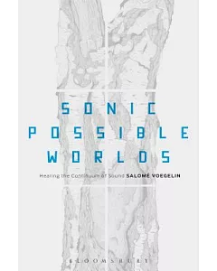 Sonic Possible Worlds: Hearing the Continuum of Sound