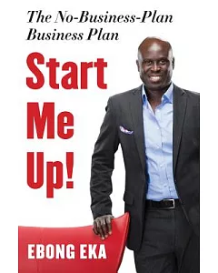 Start Me Up!: The No-Business-Plan Business Plan