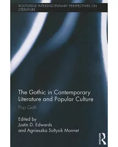 The Gothic in Contemporary Literature and Popular Culture: Pop Goth