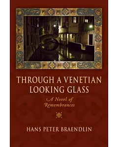 Through a Venetian Looking Glass: A Novel of Remembrances