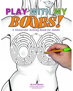 Play with My Boobs!: A Titstacular Activity Book for Adults