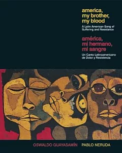 America My Brother, My Blood / America, mi hermano, mi sangre: A Latin American Song of Suffering and Resistance / Un canto Lati