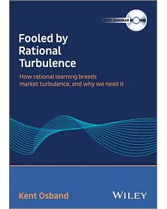 Fooled by Rational Turbulence: How Rational Learning Breeds Market Turbulence, and Why We Need It