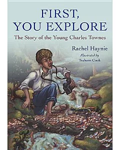 First, You Explore: The Story of Young Charles Townes