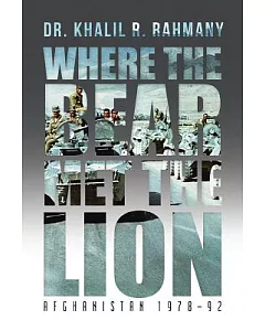 Where the Bear Met the Lion: Afghanistan 1978–92
