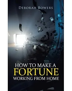How to Make a Fortune Working from Home