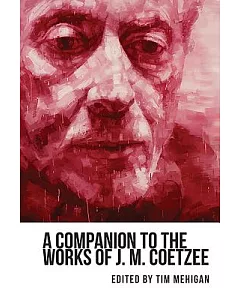 A Companion to the Works of J. M. Coetzee