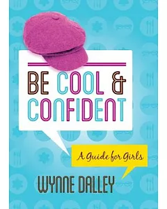 Be Cool & Confident: A Guide for Girls