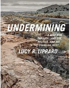 Undermining: A Wild Ride Through Land Use, Politics, and Art in the Changing West
