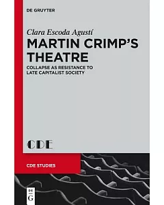 Martin Crimps Theatre: Collapse As Resistance to Late Capitalist Society