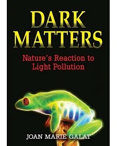 Dark Matters: Nature’s Reaction to Light Pollution