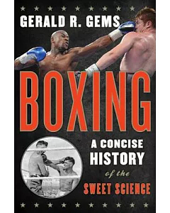 Boxing: A Concise History of the Sweet Science