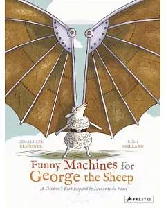 Funny Machines for George the Sheep: A Children’s Book Inspired by Leonardo Da Vinci