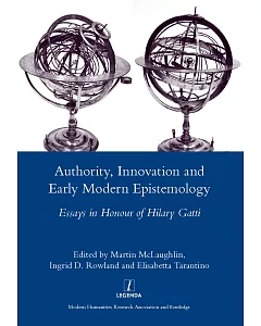 Authority, Innovation and Early Modern Epistemology: Essays in Honour of Hilary Gatti